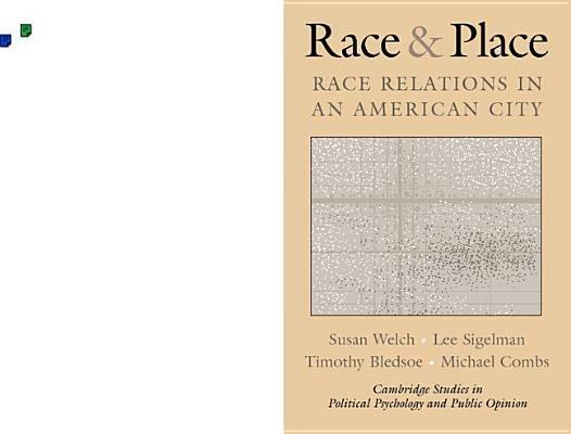 Race and Place: Race Relations in an American City - Susan Welch,Lee Sigelman,Timothy Bledsoe - cover