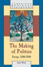 The Making of Polities: Europe, 1300-1500