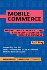 Mobile Commerce: Opportunities, Applications, and Technologies of Wireless Business
