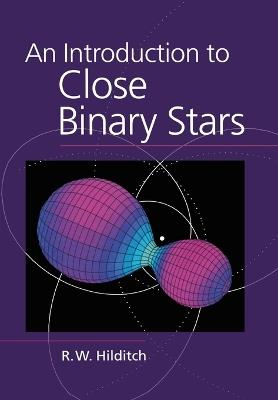 An Introduction to Close Binary Stars - R. W. Hilditch - cover