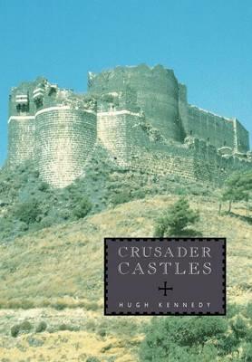 Crusader Castles - Hugh Kennedy - cover