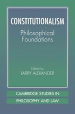 Constitutionalism: Philosophical Foundations