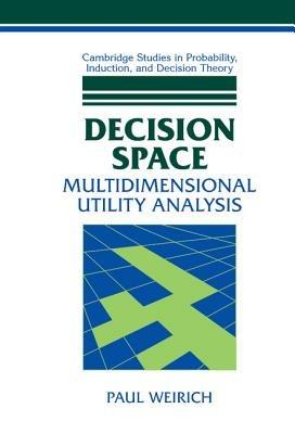 Decision Space: Multidimensional Utility Analysis - Paul Weirich - cover
