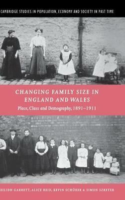 Changing Family Size in England and Wales: Place, Class and Demography, 1891–1911 - Eilidh Garrett,Alice Reid,Kevin Schürer - cover