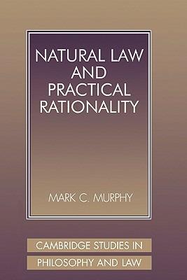 Natural Law and Practical Rationality - Mark C. Murphy - cover
