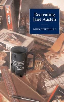 Recreating Jane Austen - John Wiltshire - cover