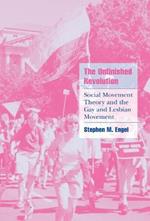 The Unfinished Revolution: Social Movement Theory and the Gay and Lesbian Movement