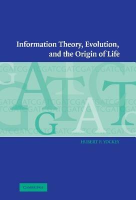 Information Theory, Evolution, and the Origin of Life - Hubert P. Yockey - cover