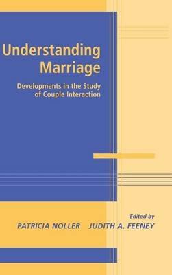 Understanding Marriage: Developments in the Study of Couple Interaction - cover