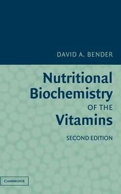 Nutritional Biochemistry of the Vitamins - David A. Bender - cover