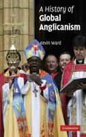 A History of Global Anglicanism - Kevin Ward - cover