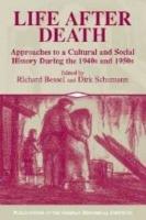 Life after Death: Approaches to a Cultural and Social History of Europe During the 1940s and 1950s - cover