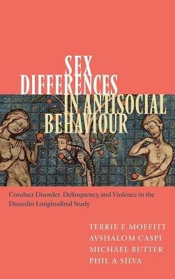 Sex Differences in Antisocial Behaviour: Conduct Disorder, Delinquency, and Violence in the Dunedin Longitudinal Study - Terrie E. Moffitt,Avshalom Caspi,Michael Rutter - cover