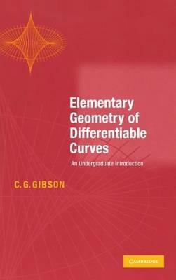 Elementary Geometry of Differentiable Curves: An Undergraduate Introduction - C. G. Gibson - cover