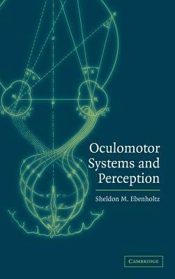Oculomotor Systems and Perception - Sheldon M. Ebenholtz - cover