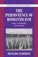 The Persistence of Romanticism: Essays in Philosophy and Literature