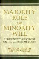 Majority Rule or Minority Will: Adherence to Precedent on the U.S. Supreme Court