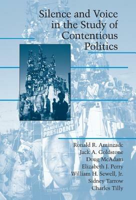 Silence and Voice in the Study of Contentious Politics - Ronald R. Aminzade,Jack A. Goldstone,Doug McAdam - cover
