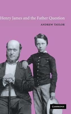 Henry James and the Father Question - Andrew Taylor - cover