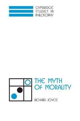 The Myth of Morality - Richard Joyce - cover