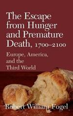 The Escape from Hunger and Premature Death, 1700–2100: Europe, America, and the Third World