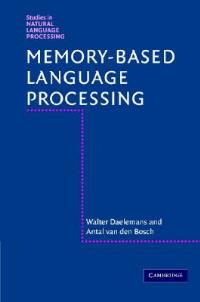 Memory-Based Language Processing - Walter Daelemans,Antal van den Bosch - cover