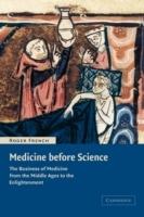 Medicine before Science: The Business of Medicine from the Middle Ages to the Enlightenment