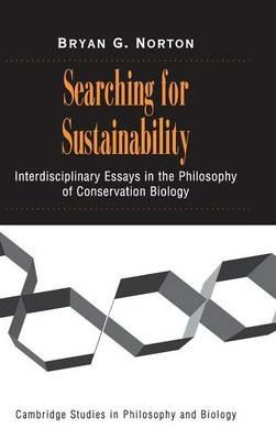 Searching for Sustainability: Interdisciplinary Essays in the Philosophy of Conservation Biology - Bryan G. Norton - cover