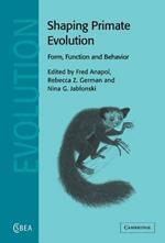 Shaping Primate Evolution: Form, Function, and Behavior
