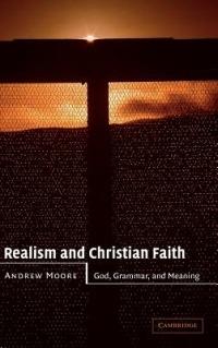 Realism and Christian Faith: God, Grammar, and Meaning - Andrew Moore - cover