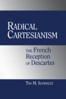 Radical Cartesianism: The French Reception of Descartes - Tad M. Schmaltz - cover