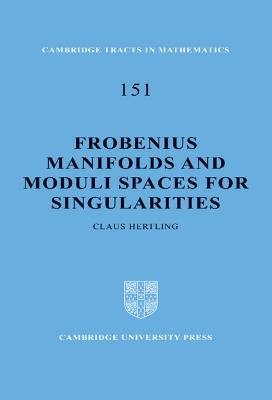 Frobenius Manifolds and Moduli Spaces for Singularities - Claus Hertling - cover
