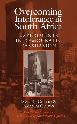 Overcoming Intolerance in South Africa: Experiments in Democratic Persuasion - James L. Gibson,Amanda Gouws - cover