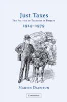 Just Taxes: The Politics of Taxation in Britain, 1914–1979 - Martin Daunton - cover