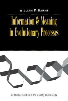 Information and Meaning in Evolutionary Processes - William F. Harms - cover