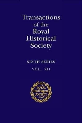 Transactions of the Royal Historical Society: Volume 12: Sixth Series - Royal Historical Society - cover
