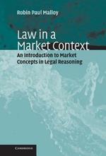 Law in a Market Context: An Introduction to Market Concepts in Legal Reasoning