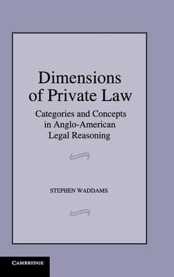 Dimensions of Private Law: Categories and Concepts in Anglo-American Legal Reasoning - Stephen Waddams - cover