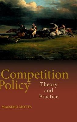 Competition Policy: Theory and Practice - Massimo Motta - cover