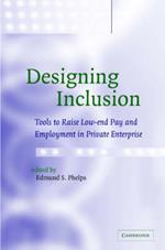 Designing Inclusion: Tools to Raise Low-end Pay and Employment in Private Enterprise