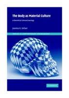 The Body as Material Culture: A Theoretical Osteoarchaeology