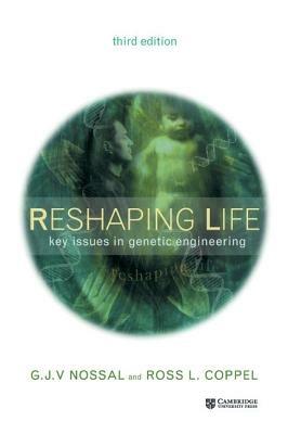 Reshaping Life: Key Issues in Genetic Engineering - G. J. V. Nossal,Ross L. Coppel - cover