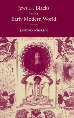 Jews and Blacks in the Early Modern World - Jonathan Schorsch - cover