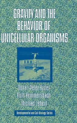 Gravity and the Behavior of Unicellular Organisms - Donat-Peter Häder,Ruth Hemmersbach,Michael Lebert - cover