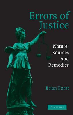 Errors of Justice: Nature, Sources and Remedies - Brian Forst - cover