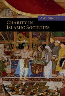Charity in Islamic Societies - Amy Singer - cover