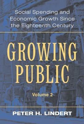 Growing Public: Volume 2, Further Evidence: Social Spending and Economic Growth since the Eighteenth Century - Peter H. Lindert - cover