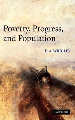 Poverty, Progress, and Population - E. A. Wrigley - cover