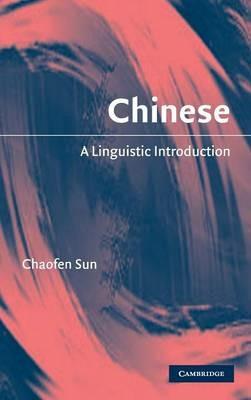 Chinese: A Linguistic Introduction - Chaofen Sun - cover