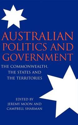 Australian Politics and Government: The Commonwealth, the States and the Territories - cover